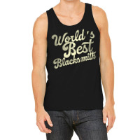 Worlds Best Blacksmith Perfect Present For Mother Tank Top | Artistshot