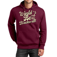 Worlds Best Blacksmith Perfect Present For Mother Unisex Hoodie | Artistshot