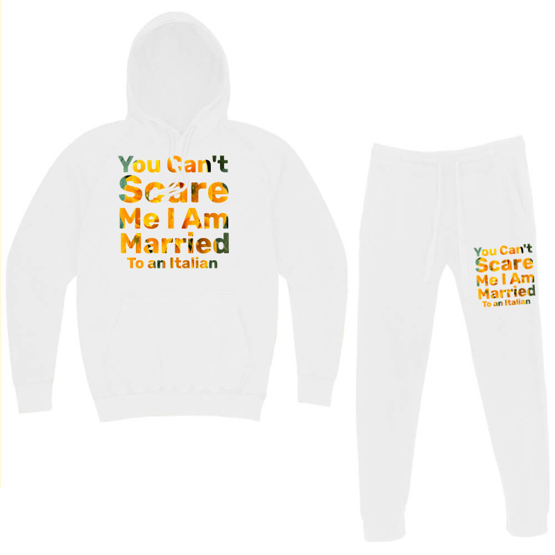 You Can't Scare Me I Am Married To An Italian 1 Hoodie & Jogger set by afzalykamitoi | Artistshot