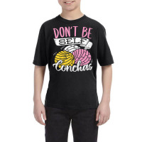 Don't Be Self Conchas   Mexican Bread T Shirt Youth Tee | Artistshot