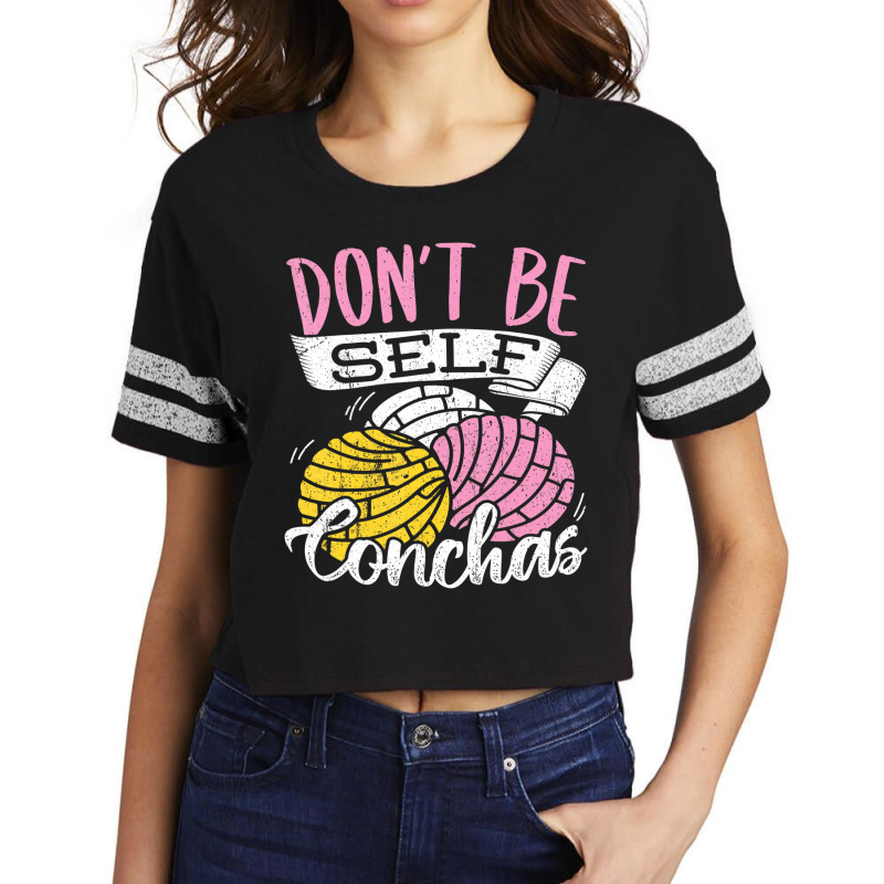 Don't Be Self Conchas   Mexican Bread T Shirt Scorecard Crop Tee by deettablancato | Artistshot