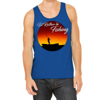 Id Rather Be Fishing Quote Tank Top | Artistshot