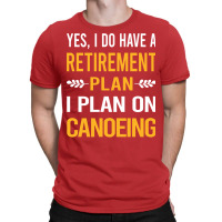 Funny My Retirement Plan Canoeing Canoe Gift T-shirt | Artistshot