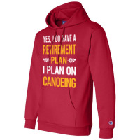 Funny My Retirement Plan Canoeing Canoe Gift Champion Hoodie | Artistshot