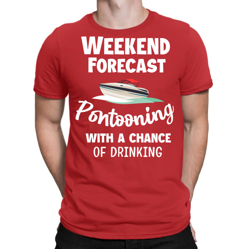 Weekend Forecast Pontooning Pontoon Boat Funny Boa T-shirt | Artistshot