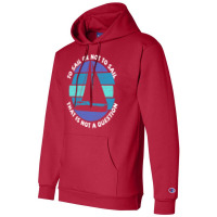 Sailing To Sail Or Not To Sail That Is Not A Quest Champion Hoodie | Artistshot