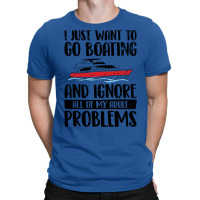 I Just Want To Go Boating Funny Boat Lover Gag Gif T-shirt | Artistshot