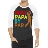 Best Papa By Par 3/4 Sleeve Shirt | Artistshot