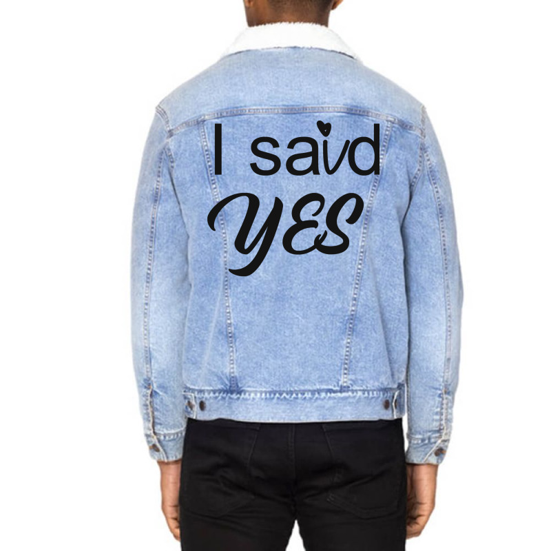 I Said Yes Love Unisex Sherpa-lined Denim Jacket | Artistshot