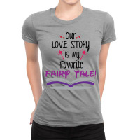 Our Love Story Is My Favorite Tale Travel Ladies Fitted T-shirt | Artistshot