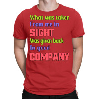 Sight Was Given Back In Good Company Gift For The T-shirt | Artistshot