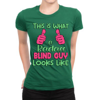 This Is What A Badass Blind Guy Looks Like Unique Ladies Fitted T-shirt | Artistshot