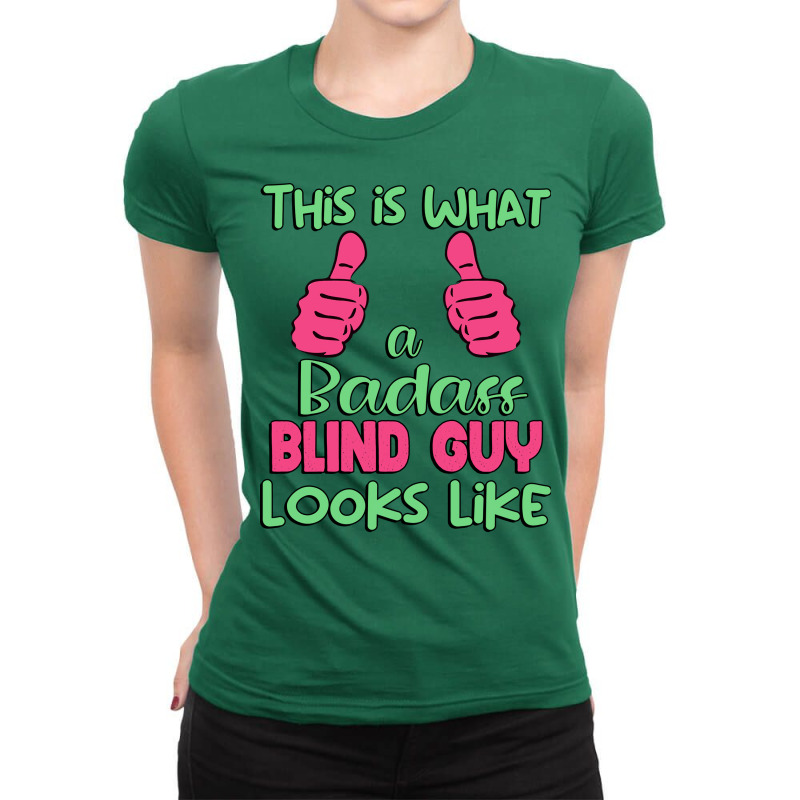 This Is What A Badass Blind Guy Looks Like Unique Ladies Fitted T-Shirt by marofialebob | Artistshot