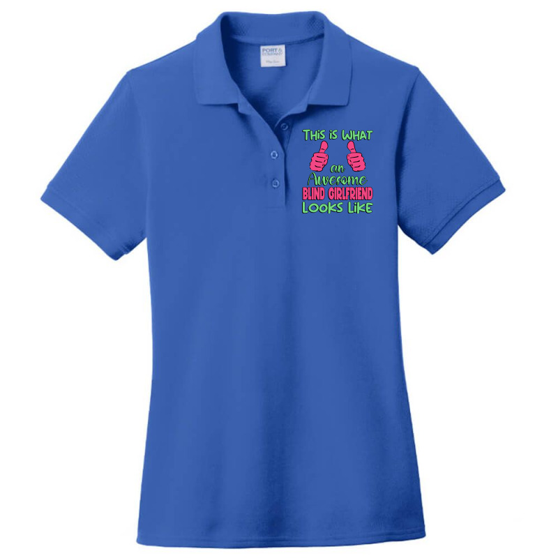 This Is What An Awesome Blind Girlfriend Looks Lik Ladies Polo Shirt by saudhartnerj | Artistshot