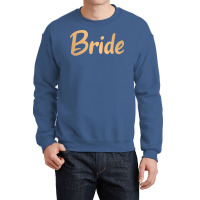 Bride Quote Crewneck Sweatshirt | Artistshot