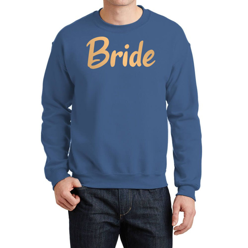 Bride Quote Crewneck Sweatshirt | Artistshot