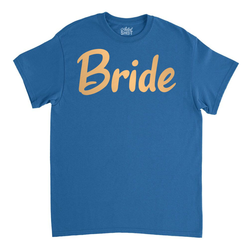 Bride Quote Classic T-shirt | Artistshot