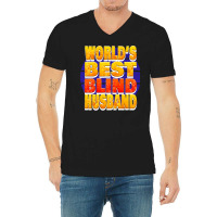 Worlds Best Blind Husband Unique Gift For The Visu V-neck Tee | Artistshot