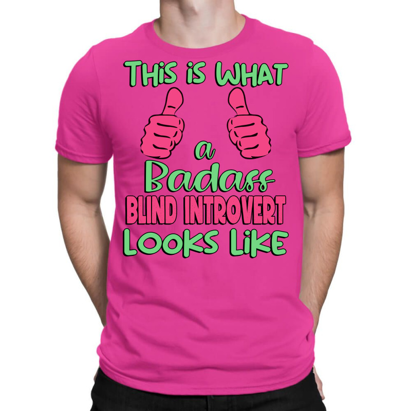 This Is What A Badass Blind Introvert Looks Like U T-shirt | Artistshot