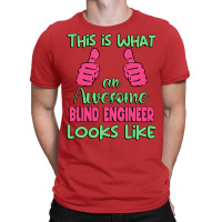 This Is What An Awesome Blind Engineer Looks Like T-shirt | Artistshot