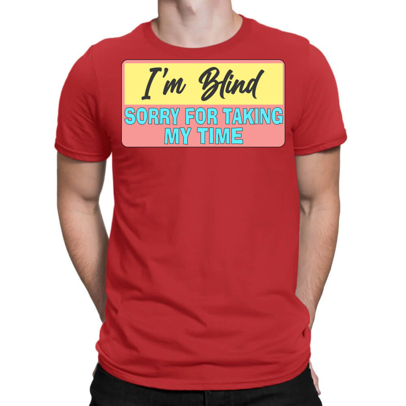 Visually Impaired Please Be Patient Gift For The V T-shirt | Artistshot