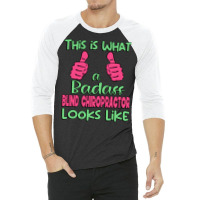 This Is What A Badass Blind Chiropractor Looks Lik 3/4 Sleeve Shirt | Artistshot