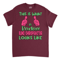 This Is What A Badass Blind Chiropractor Looks Lik Classic T-shirt | Artistshot