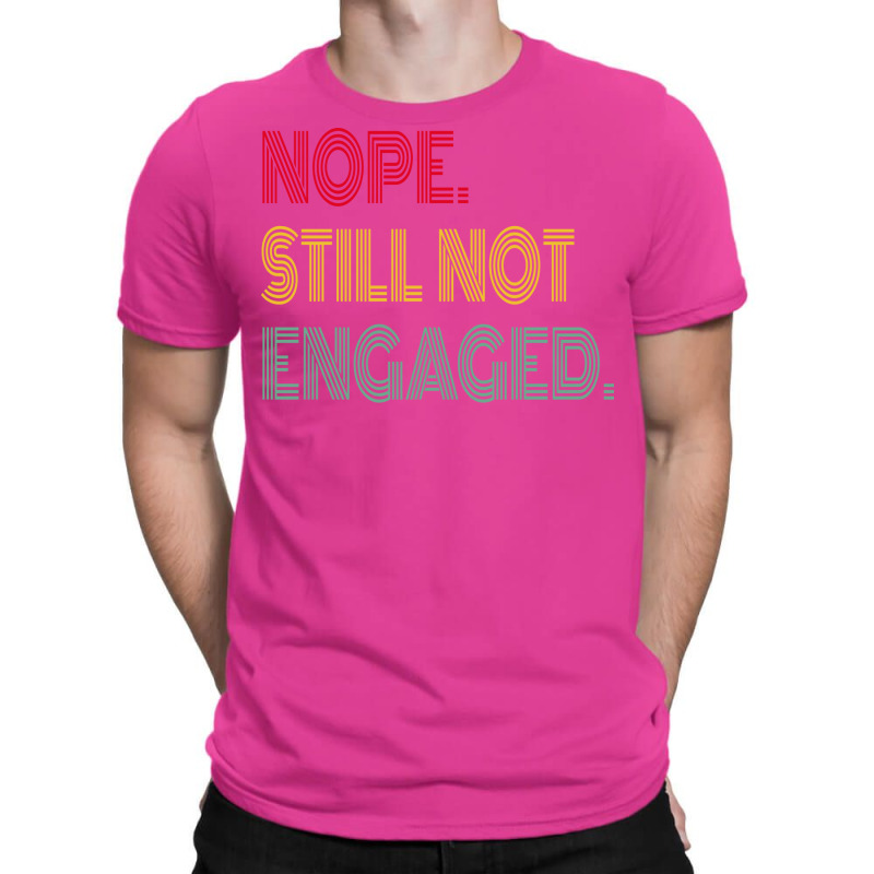 Nope Still Not Engaged Cute T-shirt | Artistshot