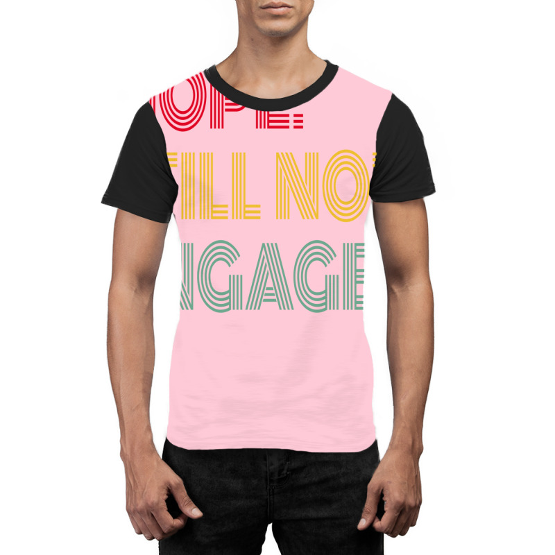 Nope Still Not Engaged Cute Graphic T-shirt | Artistshot