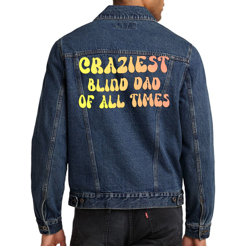 Craziest Blind Dad Of All Times Gift For The Visua Men Denim Jacket | Artistshot