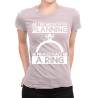 After Month Of Planning He Finally Gave Me A Ring Ladies Fitted T-shirt | Artistshot