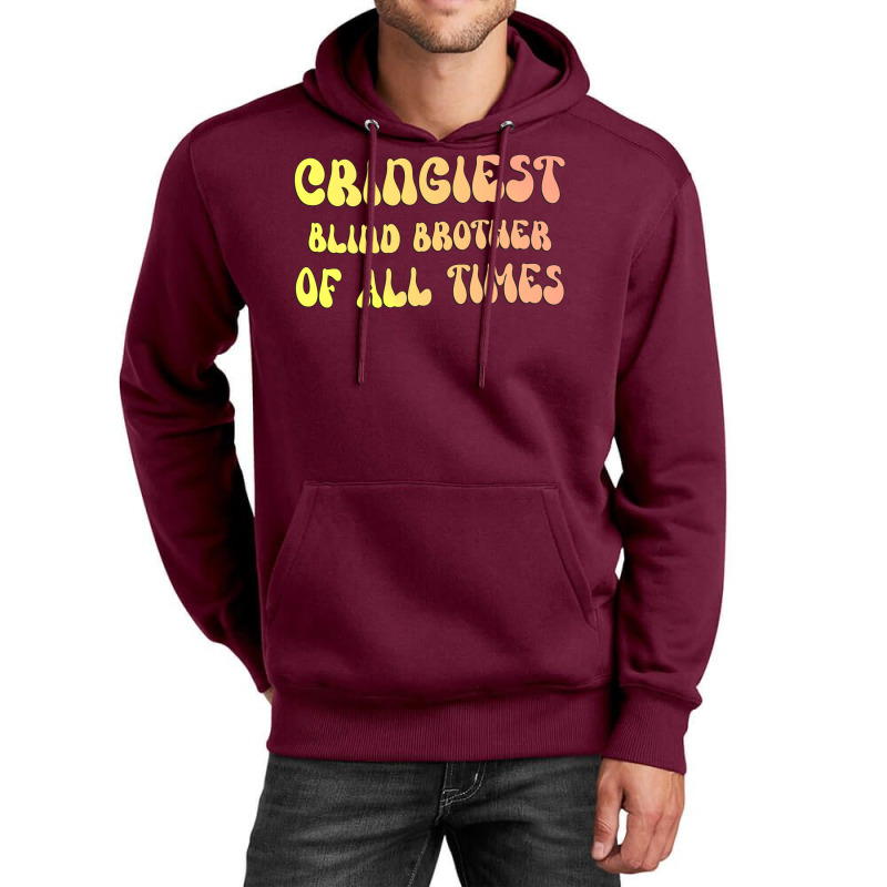 Cringiest Blind Brother Of All Times Gift For The Unisex Hoodie by avroevbautod | Artistshot