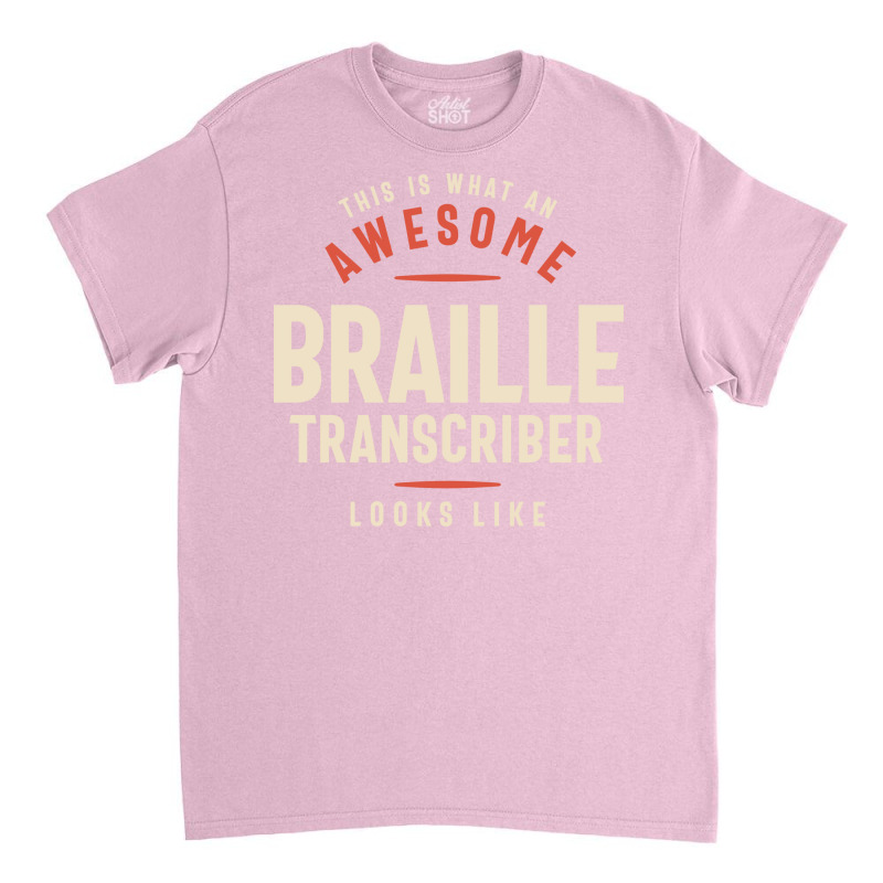 Funny Awesome Braille Transcriber Job Occupation R Classic T-shirt by lenainplongo2 | Artistshot