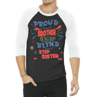 Proud Brother Of The Best Blind Step Sister Gift F 3/4 Sleeve Shirt | Artistshot