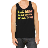 The Best Blind Worker Of All Times Gift For The Vi Tank Top | Artistshot