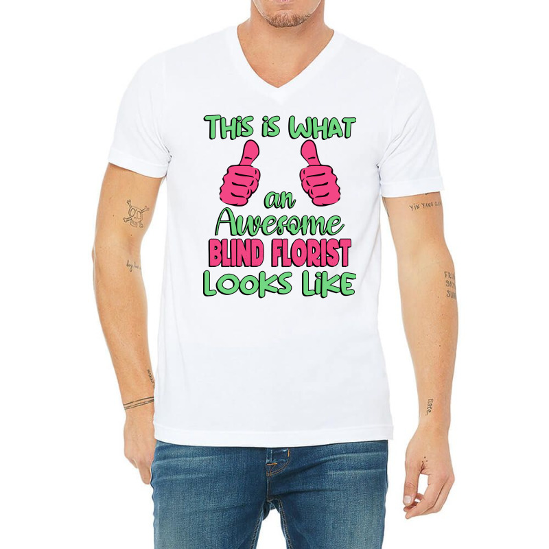 This Is What An Awesome Blind Florist Looks Like U V-Neck Tee by kadderfiyaaq | Artistshot