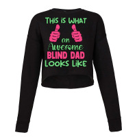 This Is What An Awesome Blind Dad Looks Like Uniqu Cropped Sweater | Artistshot