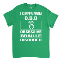 Funny Obsessive Braille Cool Classic T-shirt | Artistshot