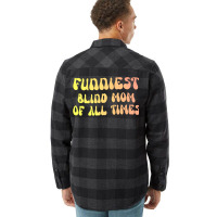 Funniest Blind Mom Of All Times Gift For The Visua Flannel Shirt | Artistshot