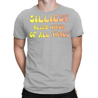 Silliest Blind Hiker Of All Times Gift For The Vis T-shirt | Artistshot