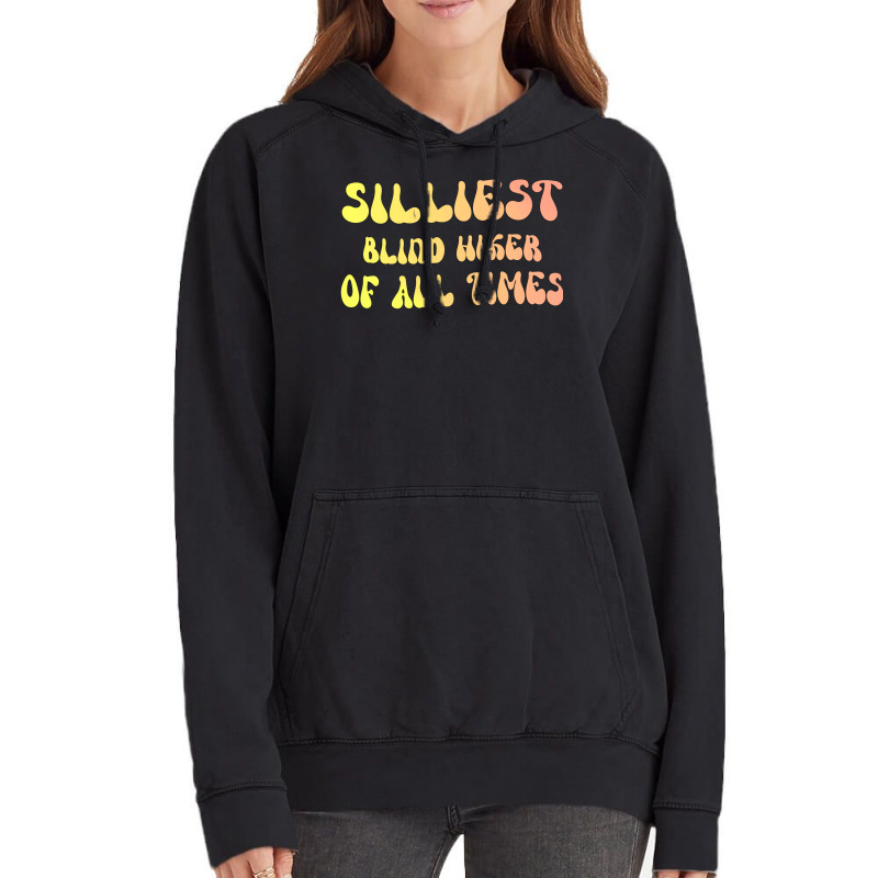 Silliest Blind Hiker Of All Times Gift For The Vis Vintage Hoodie | Artistshot