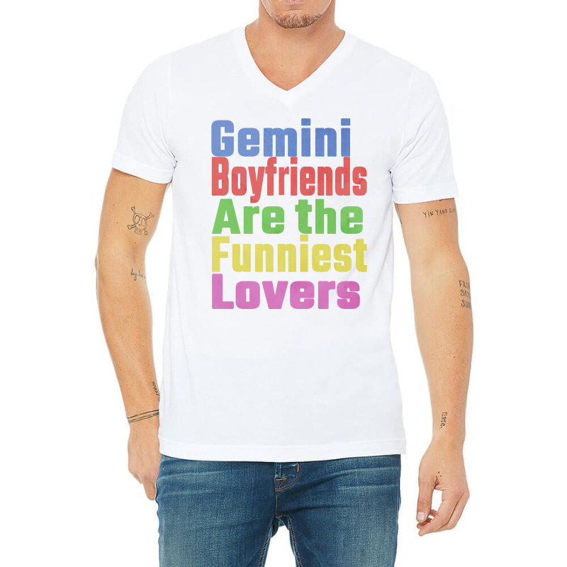 Gemini Boyfriends Are The Funniest Lovers Unique G V-Neck Tee by tchofskitio | Artistshot