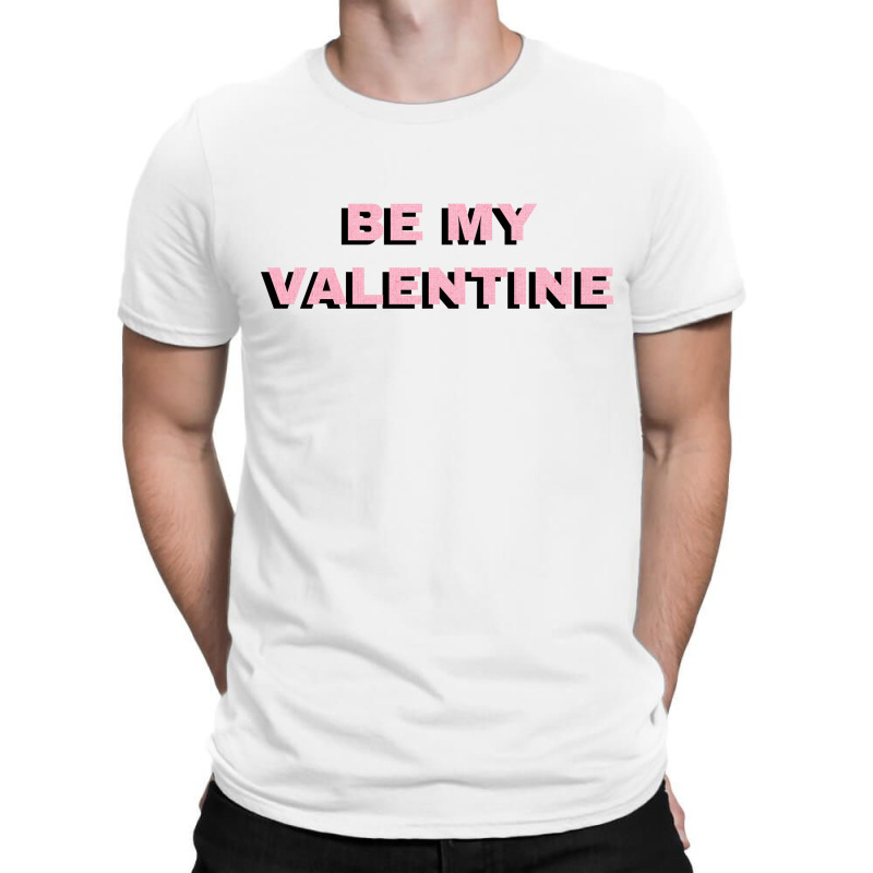 Be My Valentine T-Shirt by Rich.Collection | Artistshot