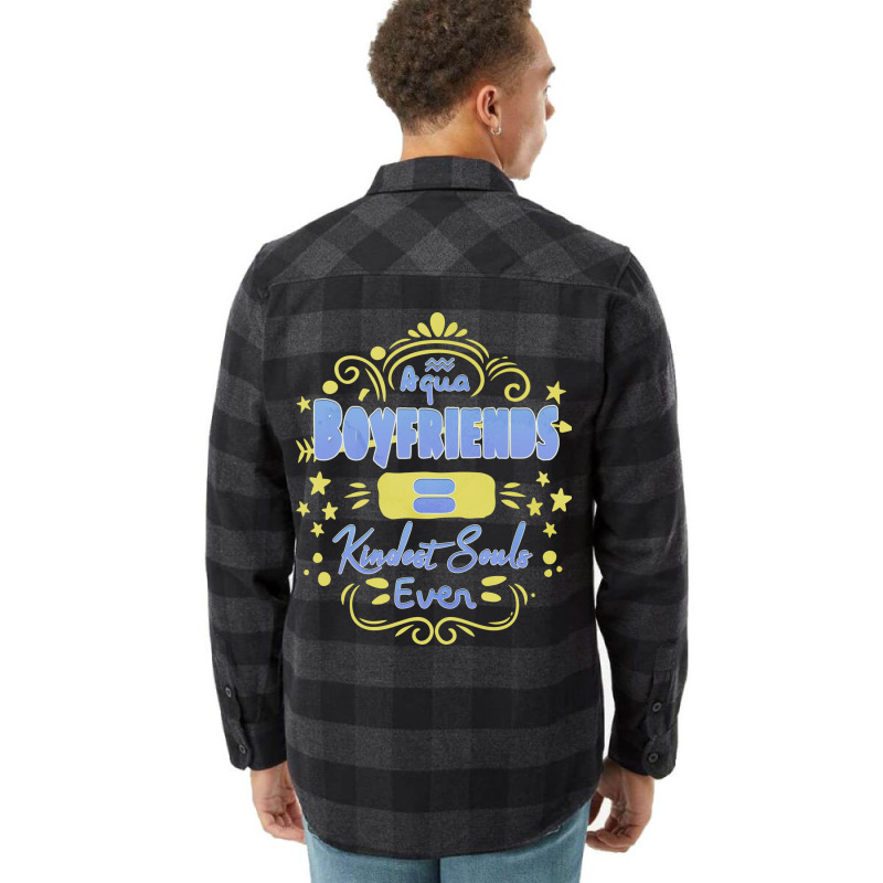 Aquarius Boyfriends Kindest Souls Ever Unique Gift Flannel Shirt | Artistshot