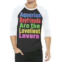 Aquarius Boyfriends Are The Loveliest Lovers Uniqu 3/4 Sleeve Shirt | Artistshot