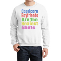 Capricorn Boyfriends Are The Sexiest Idiots Unique Crewneck Sweatshirt | Artistshot