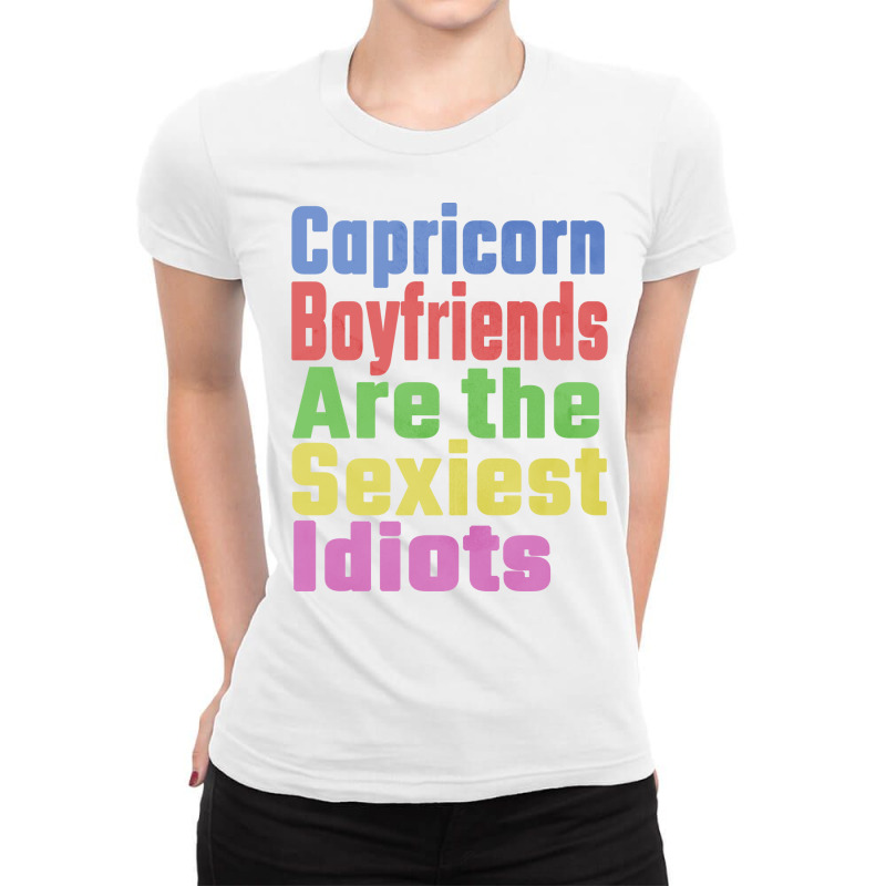 Capricorn Boyfriends Are The Sexiest Idiots Unique Ladies Fitted T-Shirt by velzlekirw | Artistshot