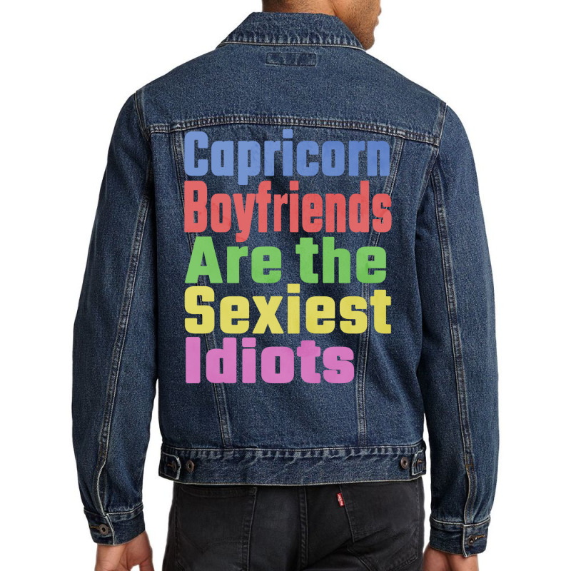 Capricorn Boyfriends Are The Sexiest Idiots Unique Men Denim Jacket | Artistshot