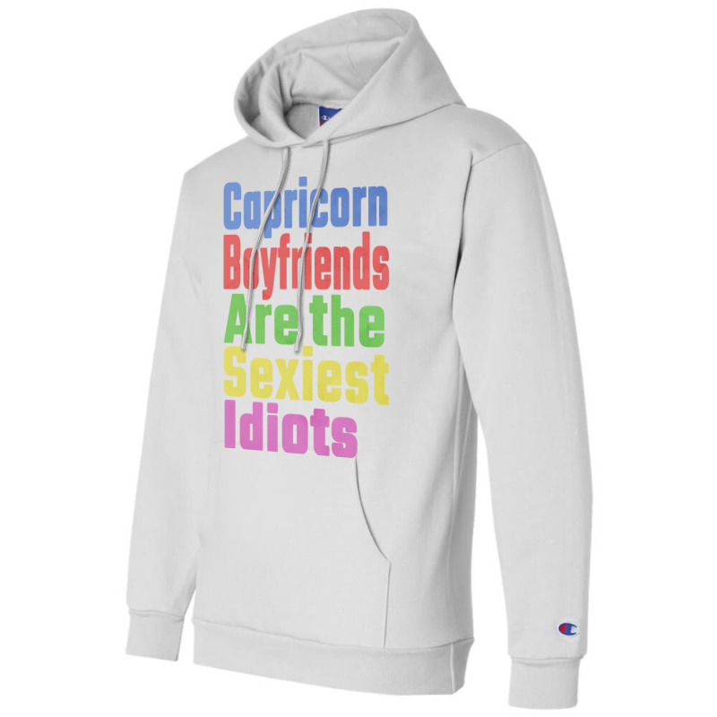 Capricorn Boyfriends Are The Sexiest Idiots Unique Champion Hoodie | Artistshot