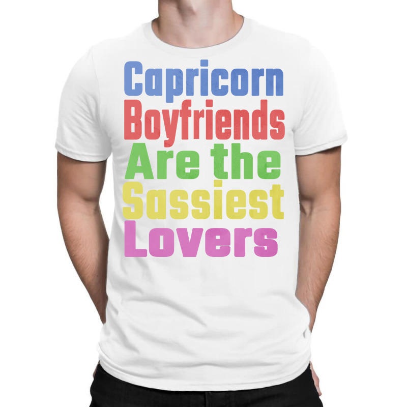 Capricorn Boyfriends Are The Sassiest Lovers Uniqu T-shirt | Artistshot